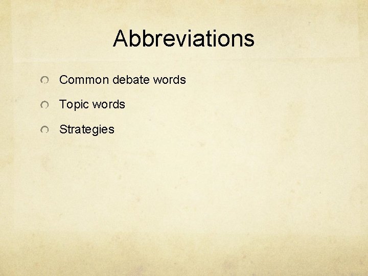 Abbreviations Common debate words Topic words Strategies 