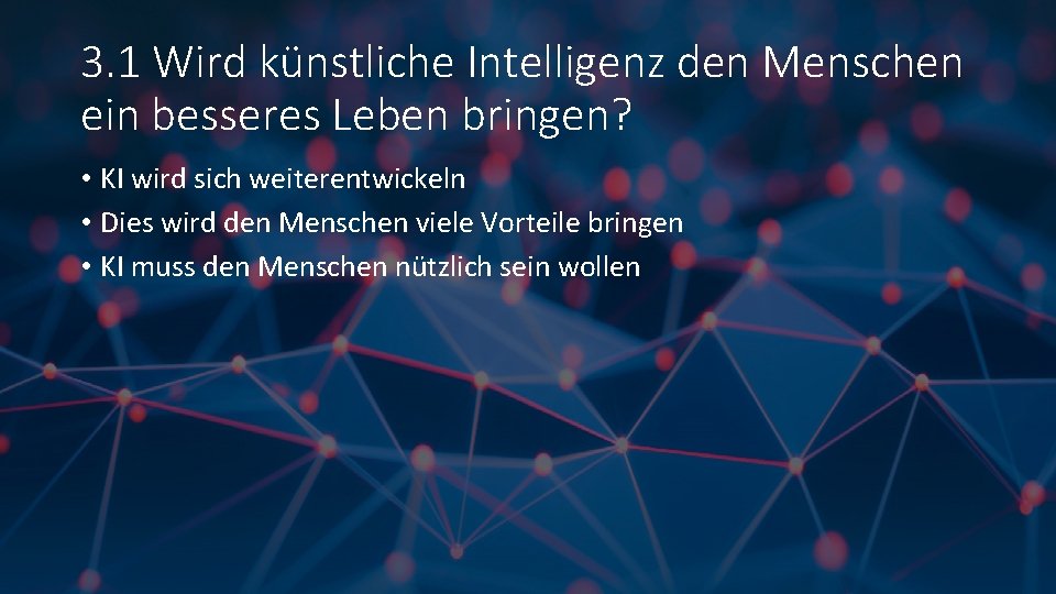 3. 1 Wird künstliche Intelligenz den Menschen ein besseres Leben bringen? • KI wird