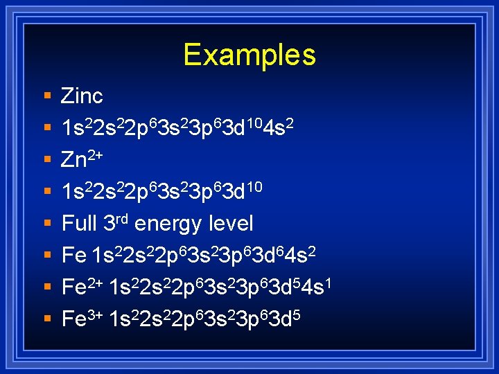 Examples § § § § Zinc 1 s 22 p 63 s 23 p