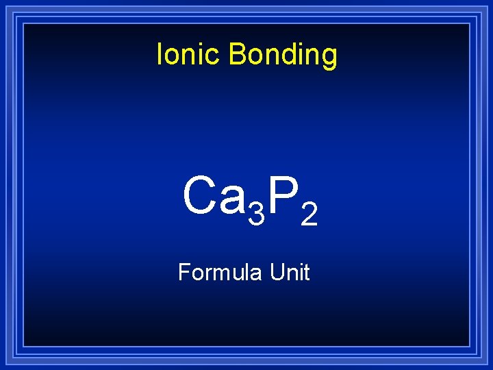 Ionic Bonding Ca 3 P 2 Formula Unit 