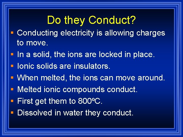 Do they Conduct? § Conducting electricity is allowing charges to move. § In a