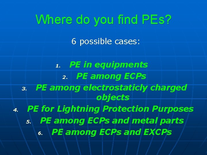 Where do you find PEs? 6 possible cases: PE in equipments 2. PE among