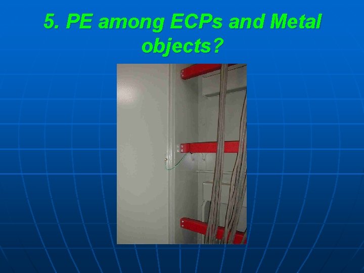 5. PE among ECPs and Metal objects? 