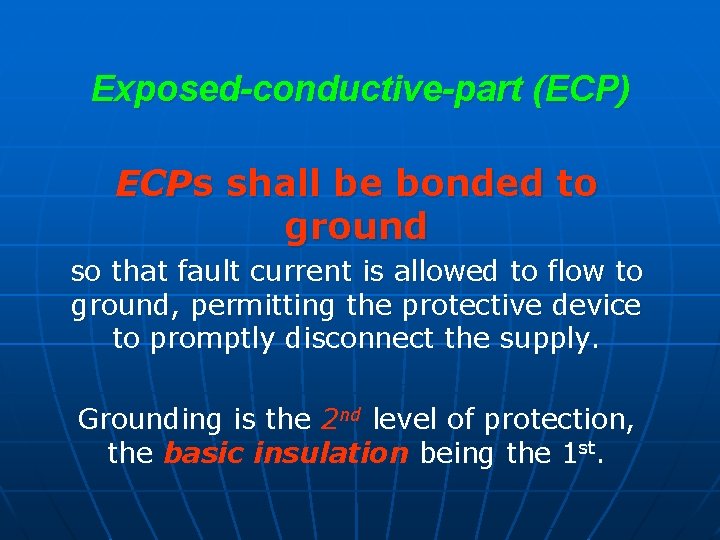 Exposed-conductive-part (ECP) ECPs shall be bonded to ground so that fault current is allowed