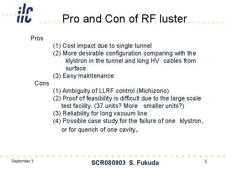 Pro and Con of RF luster Pros (1) Cost impact due to single tunnel