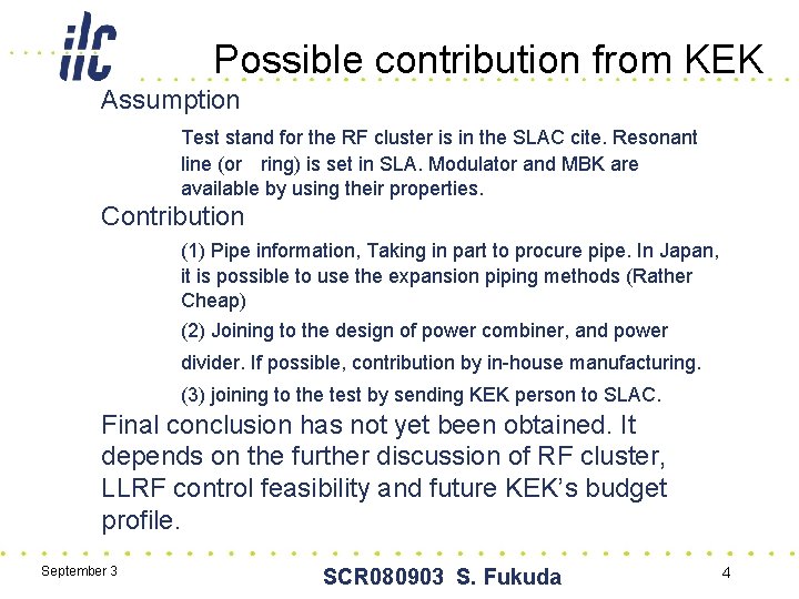 Possible contribution from KEK Assumption Test stand for the RF cluster is in the