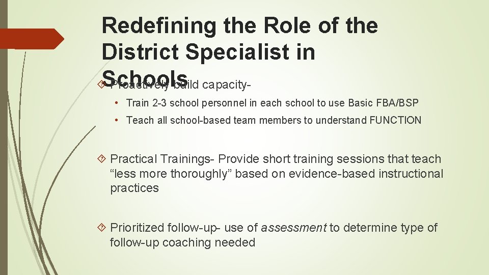 Redefining the Role of the District Specialist in Schools Proactively build capacity • Train