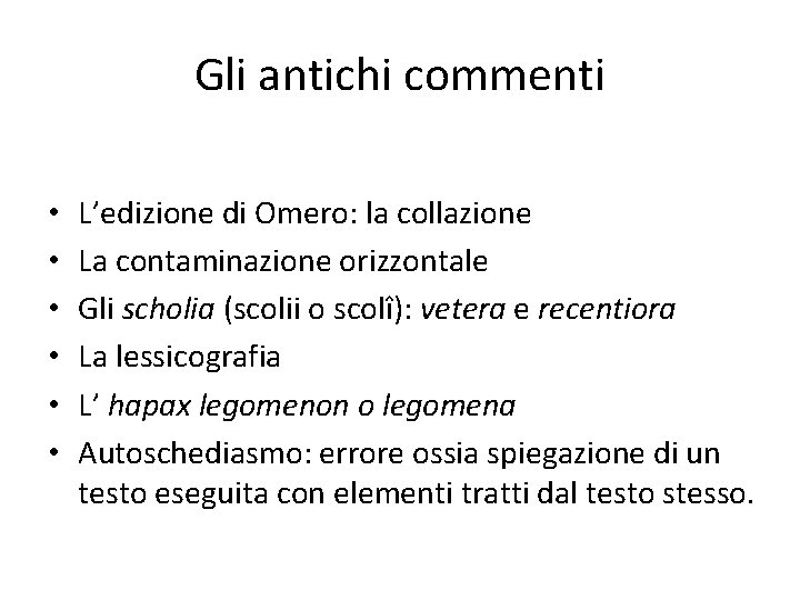 Gli antichi commenti • • • L’edizione di Omero: la collazione La contaminazione orizzontale