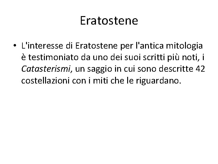 Eratostene • L'interesse di Eratostene per l'antica mitologia è testimoniato da uno dei suoi