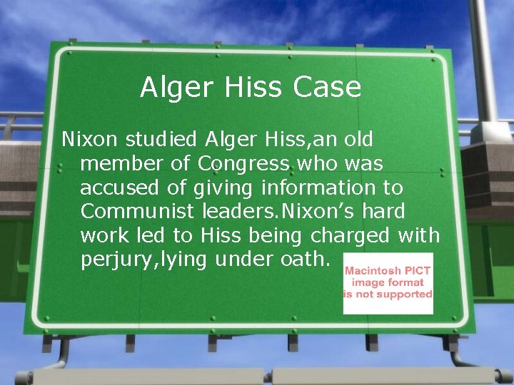 Alger Hiss Case Nixon studied Alger Hiss, an old member of Congress who was