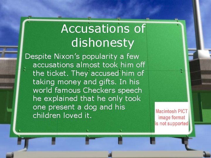 Accusations of dishonesty Despite Nixon’s popularity a few accusations almost took him off the