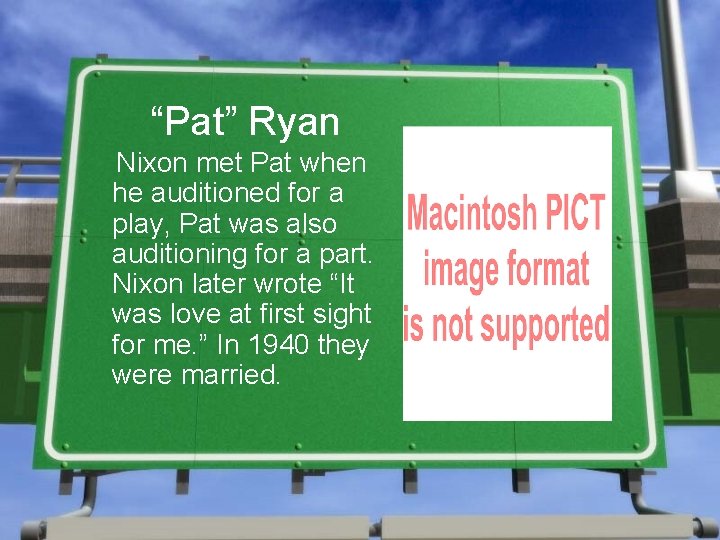 “Pat” Ryan Nixon met Pat when he auditioned for a play, Pat was also