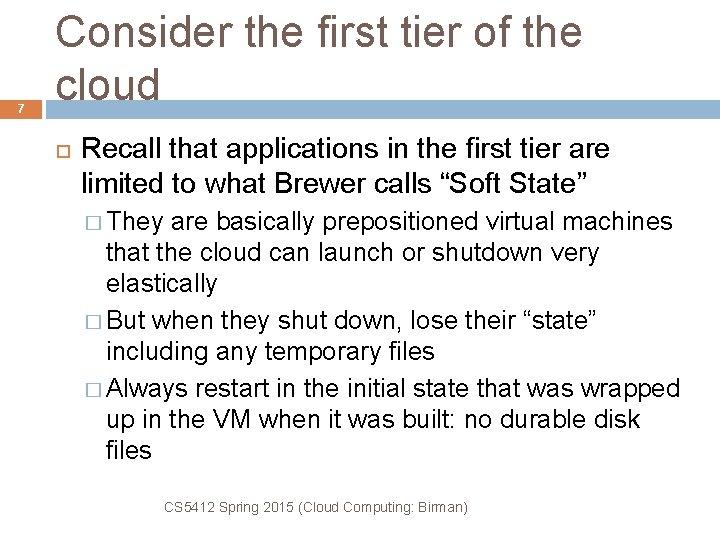 7 Consider the first tier of the cloud Recall that applications in the first