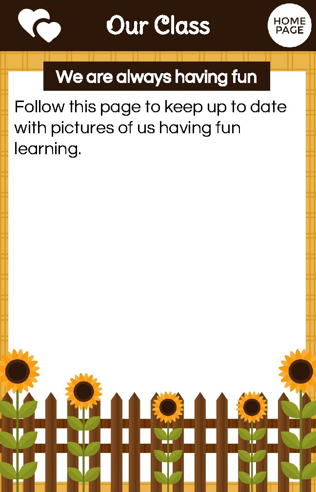 Our Class We are always having fun Follow this page to keep up to