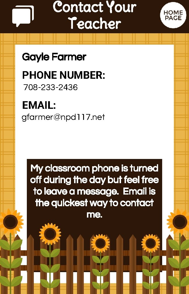 Contact Your Teacher Gayle Farmer PHONE NUMBER: 708 -233 -2436 EMAIL: gfarmer@npd 117. net