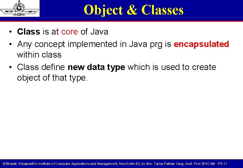 Object & Classes • Class is at core of Java • Any concept implemented Object & Classes • Class is at core of Java • Any concept implemented