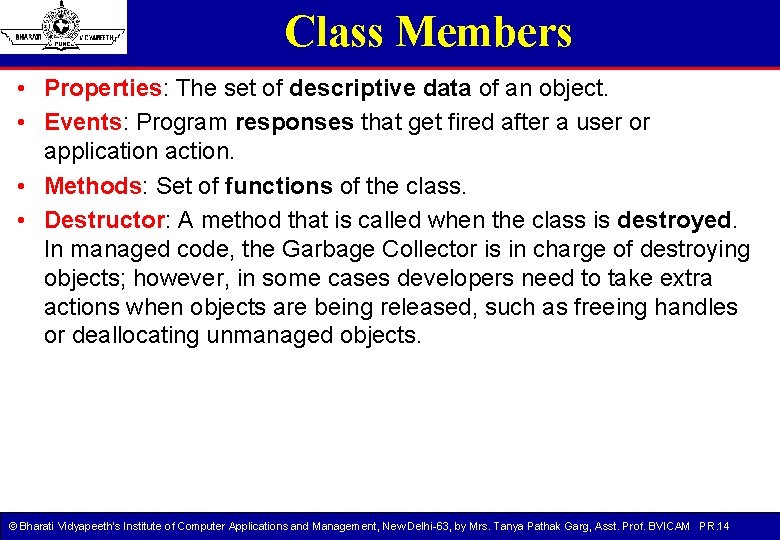 Class Members • Properties: The set of descriptive data of an object. • Events: Class Members • Properties: The set of descriptive data of an object. • Events: