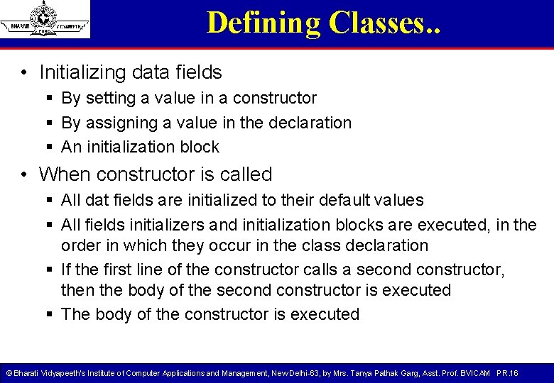 Defining Classes. . • Initializing data fields § By setting a value in a Defining Classes. . • Initializing data fields § By setting a value in a