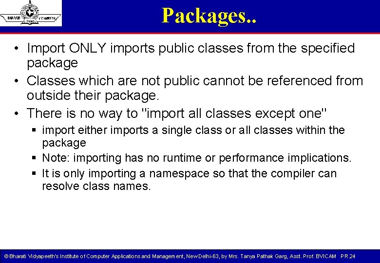 Packages. . • Import ONLY imports public classes from the specified package • Classes Packages. . • Import ONLY imports public classes from the specified package • Classes