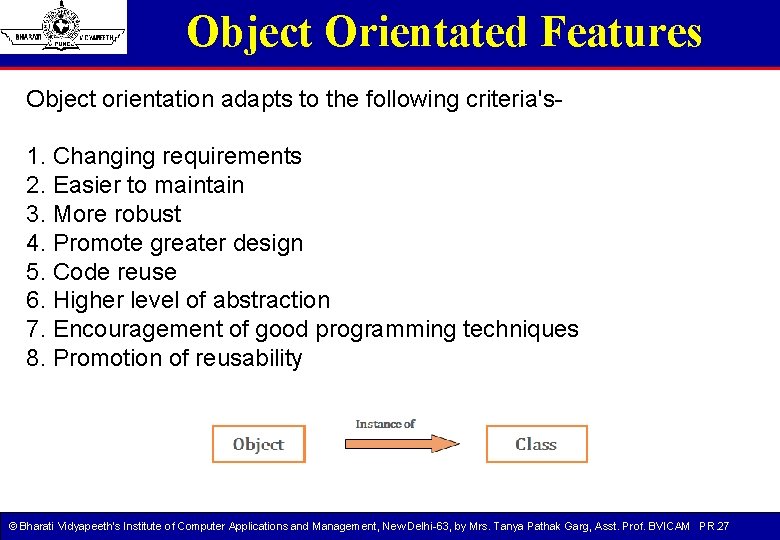 Object Orientated Features Object orientation adapts to the following criteria's 1. Changing requirements 2. Object Orientated Features Object orientation adapts to the following criteria's 1. Changing requirements 2.