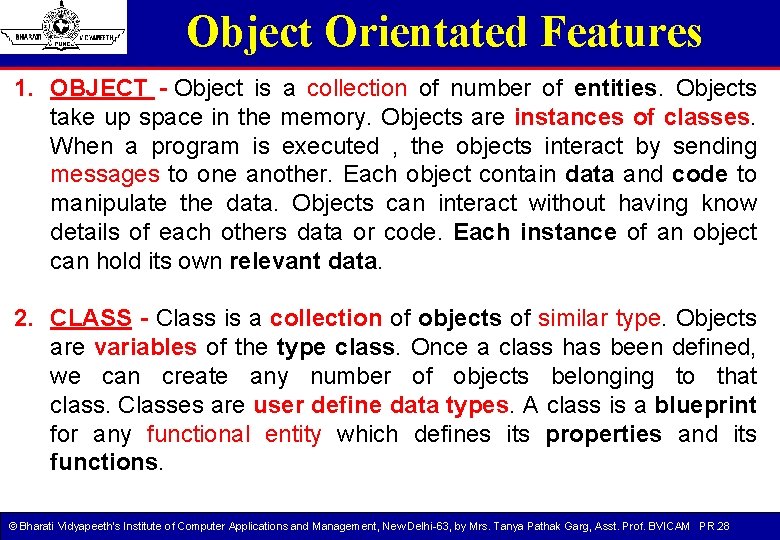 Object Orientated Features 1. OBJECT - Object is a collection of number of entities. Object Orientated Features 1. OBJECT - Object is a collection of number of entities.