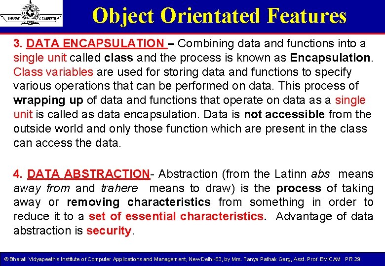 Object Orientated Features 3. DATA ENCAPSULATION – Combining data and functions into a single Object Orientated Features 3. DATA ENCAPSULATION – Combining data and functions into a single