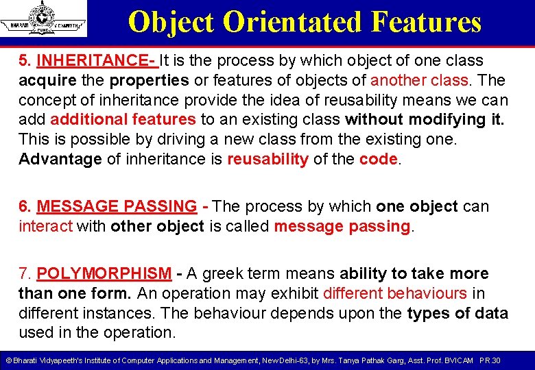Object Orientated Features 5. INHERITANCE- It is the process by which object of one Object Orientated Features 5. INHERITANCE- It is the process by which object of one