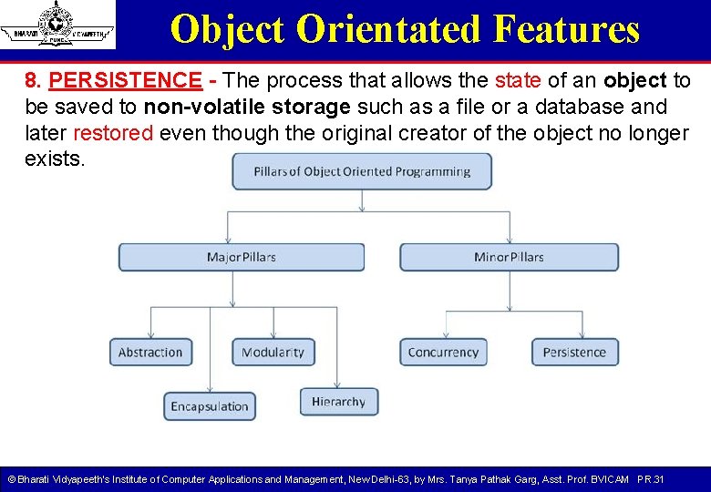 Object Orientated Features 8. PERSISTENCE - The process that allows the state of an Object Orientated Features 8. PERSISTENCE - The process that allows the state of an
