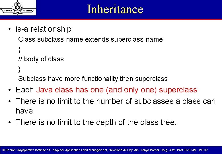 Inheritance • is-a relationship Class subclass-name extends superclass-name { // body of class } Inheritance • is-a relationship Class subclass-name extends superclass-name { // body of class }