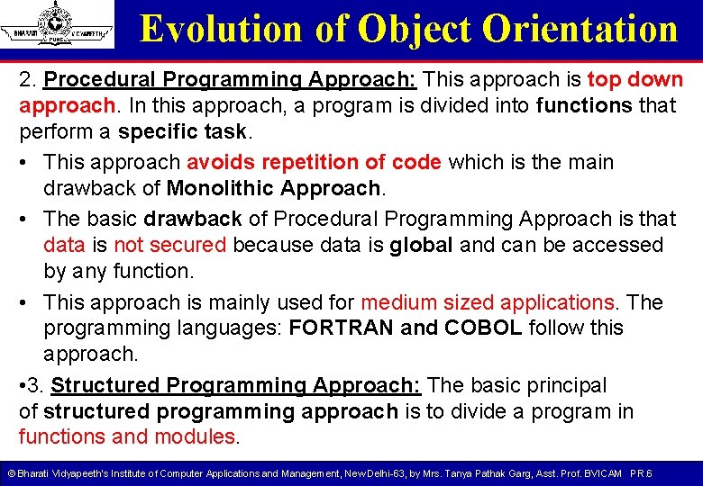 Evolution of Object Orientation 2. Procedural Programming Approach: This approach is top down approach. Evolution of Object Orientation 2. Procedural Programming Approach: This approach is top down approach.
