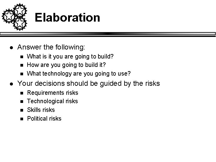 Elaboration l Answer the following: n n n l What is it you are