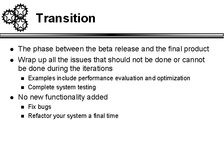 Transition l l The phase between the beta release and the final product Wrap