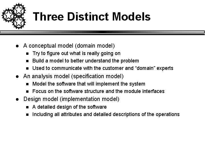 Three Distinct Models l A conceptual model (domain model) n n n l An