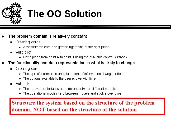 The OO Solution l The problem domain is relatively constant n Creating cards u