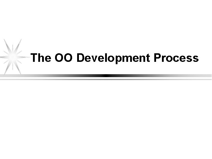 The OO Development Process 