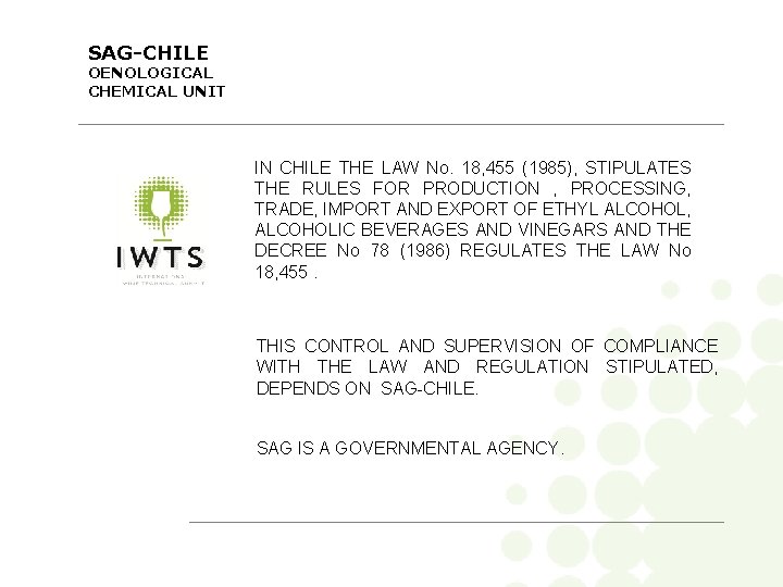 SAG-CHILE OENOLOGICAL CHEMICAL UNIT IN CHILE THE LAW No. 18, 455 (1985), STIPULATES THE