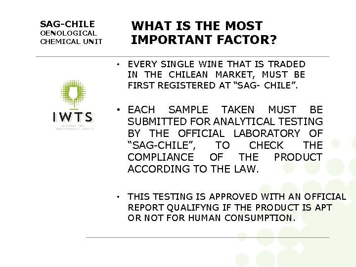 SAG-CHILE OENOLOGICAL CHEMICAL UNIT WHAT IS THE MOST IMPORTANT FACTOR? • EVERY SINGLE WINE