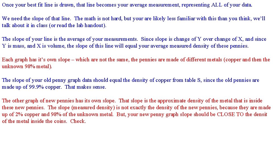 Once your best fit line is drawn, that line becomes your average measurement, representing
