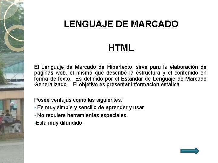 LENGUAJE DE MARCADO HTML El Lenguaje de Marcado de Hipertexto, sirve para la elaboración