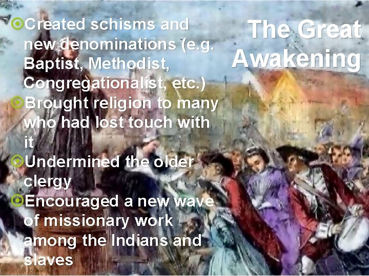  Created schisms and new denominations (e. g. Baptist, Methodist, Congregationalist, etc. ) Brought