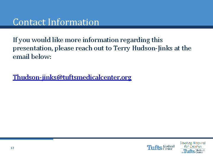 Contact Information If you would like more information regarding this presentation, please reach out