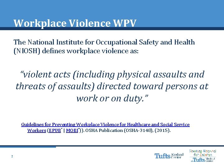 Workplace Violence WPV The National Institute for Occupational Safety and Health (NIOSH) defines workplace
