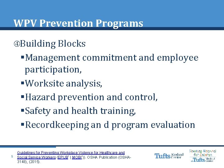 WPV Prevention Programs Building Blocks §Management commitment and employee participation, §Worksite analysis, §Hazard prevention