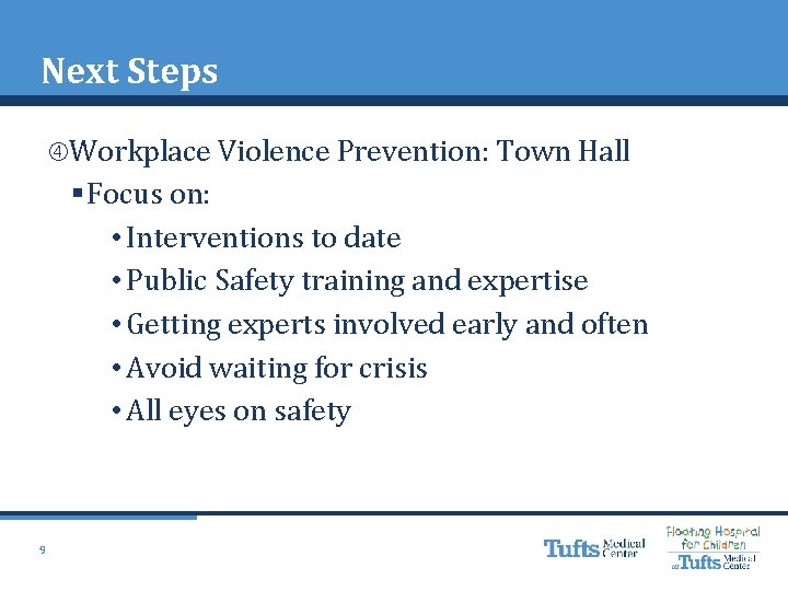 Next Steps Workplace Violence Prevention: Town Hall § Focus on: • Interventions to date