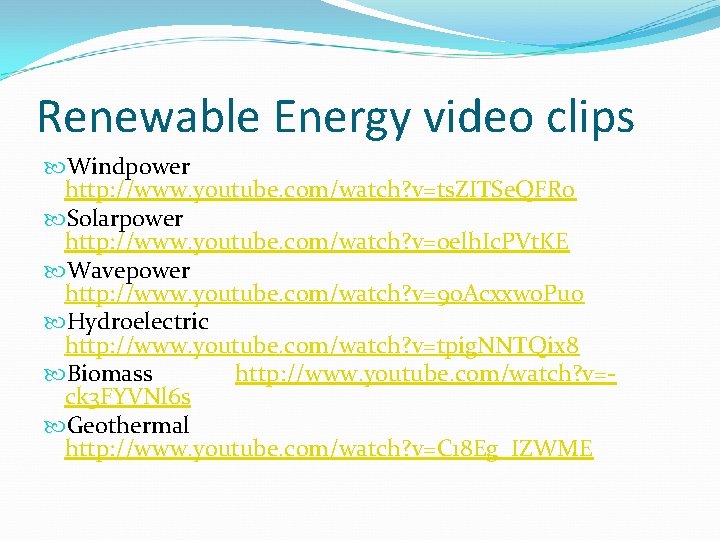 Renewable Energy video clips Windpower http: //www. youtube. com/watch? v=ts. ZITSe. QFR 0 Solarpower