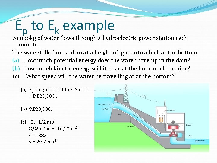 Ep to Ek example 20, 000 kg of water flows through a hydroelectric power