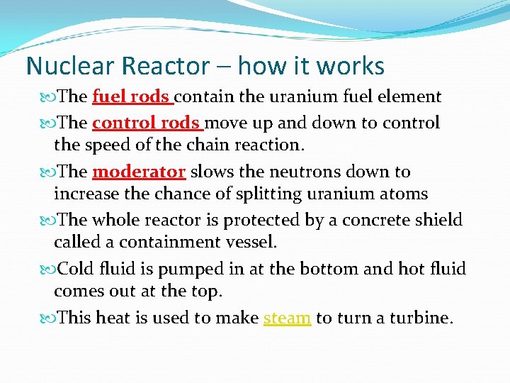 Nuclear Reactor – how it works The fuel rods contain the uranium fuel element