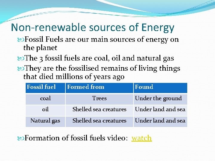 Non-renewable sources of Energy Fossil Fuels are our main sources of energy on the