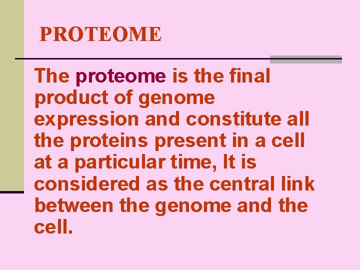 PROTEOME The proteome is the final product of genome expression and constitute all the