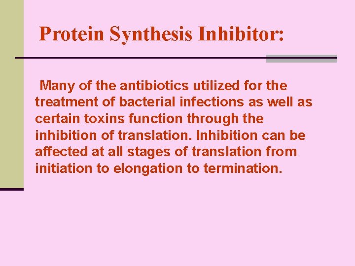 Protein Synthesis Inhibitor: Many of the antibiotics utilized for the treatment of bacterial infections